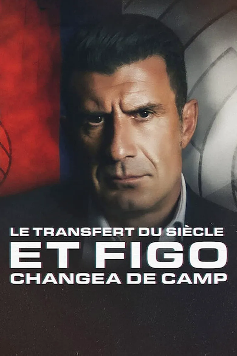 Affiche de Le Transfert du siècle: Et Figo changea de camp