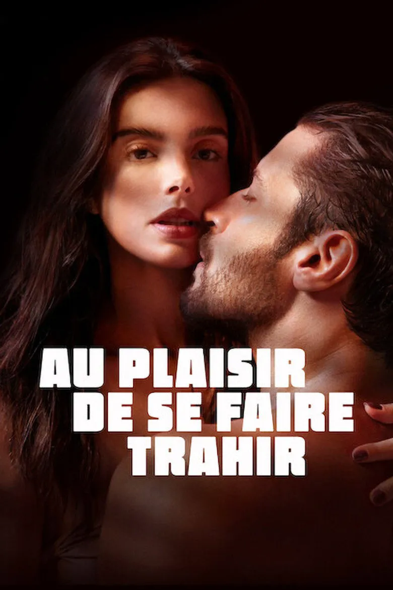 Affiche de Au plaisir de se faire trahir