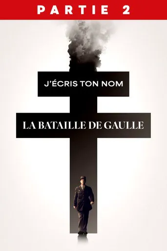 Affiche de La bataille de Gaulle - partie 2 : J'écris ton nom